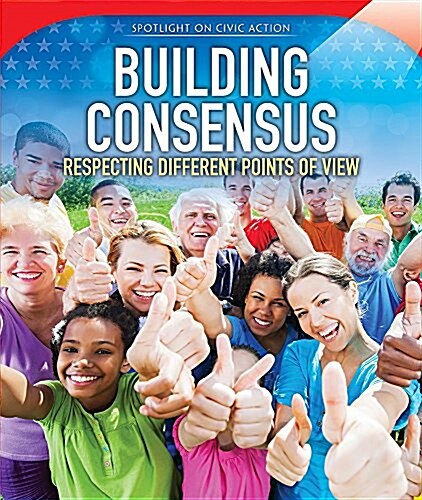 Building Consensus: Respecting Different Points of View (Library Binding)