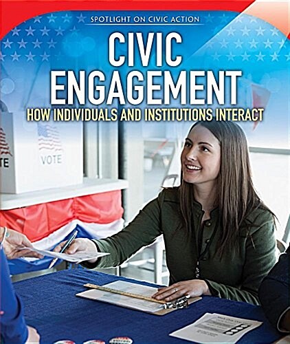 Civic Engagement: How Individuals and Institutions Interact (Library Binding)