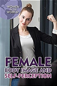 Female Body Image and Self-Perception (Library Binding)