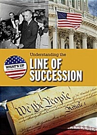 Understanding the Line of Succession (Library Binding)
