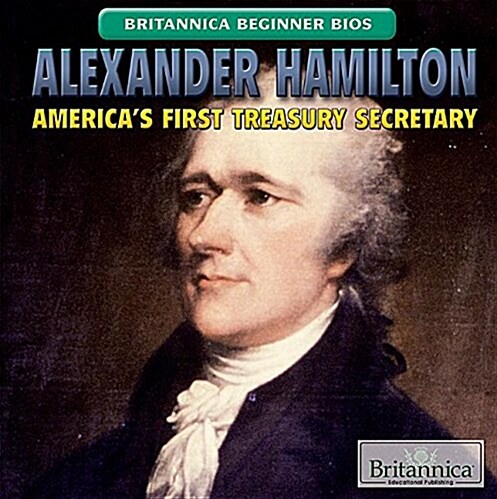 Alexander Hamilton: Americas First Treasury Secretary (Paperback)