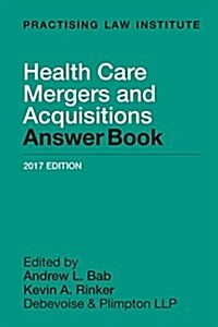 Health Care Mergers and Acquisitions Answer Book (Paperback)