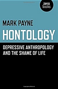 Hontology : Depressive anthropology and the shame of life (Paperback)