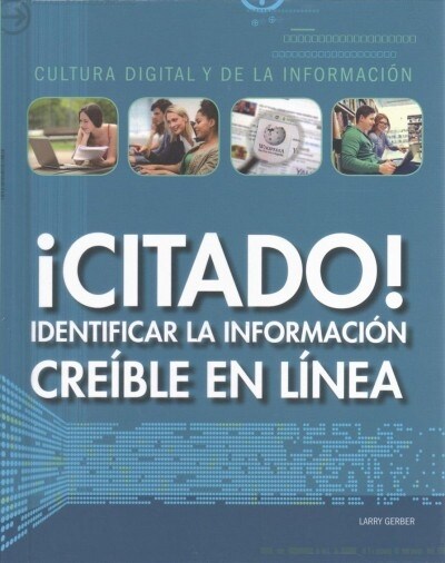 좧itado!: Identificar La Informaci? Cre?le En L?ea (Cited! Identifying Credible Information Online) (Library Binding)