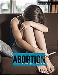 Abortion: A Continuing Debate (Library Binding)