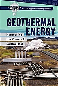 Geothermal Energy: Harnessing the Power of Earths Heat (Library Binding)