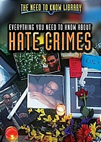 Everything You Need to Know about Hate Crimes (Library Binding)