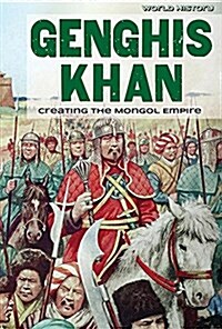 Genghis Khan: Creating the Mongol Empire (Library Binding)