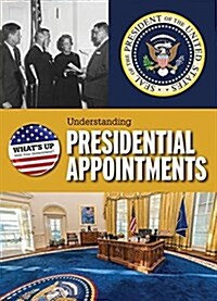 Understanding Presidential Appointments (Library Binding)