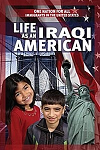 Life as an Iraqi American (Library Binding)