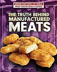 The Truth Behind Manufactured Meats (Paperback)