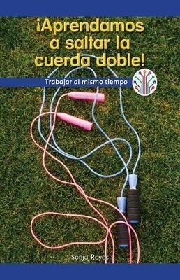 좥prendamos a Saltar La Cuerda Doble! Trabajar Al Mismo Tiempo (Lets Learn Double Dutch! Working at the Same Time) (Paperback)