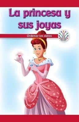 La Princesa y Sus Joyas: Ordenar Los Datos (the Princess and Her Gems: Putting Data in Order) (Paperback)