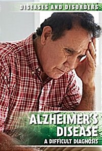 Alzheimers Disease: A Difficult Diagnosis (Library Binding)