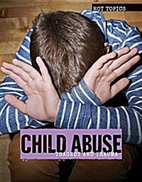 Child Abuse: Tragedy and Trauma (Library Binding)