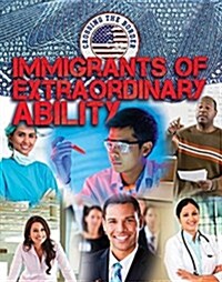 Immigrants of Extraordinary Ability (Library Binding)