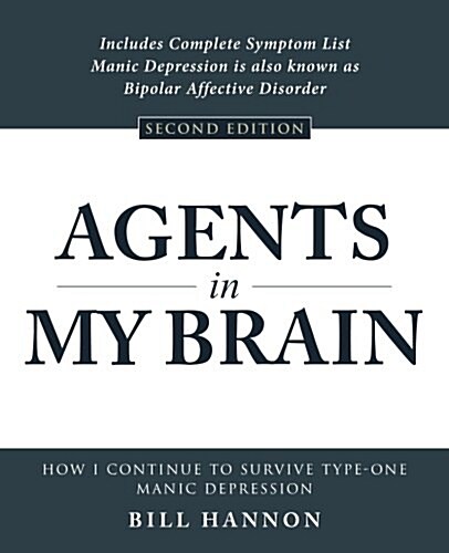 Agents in My Brain: How I Continue to Survive Type-One Manic Depression (Paperback)