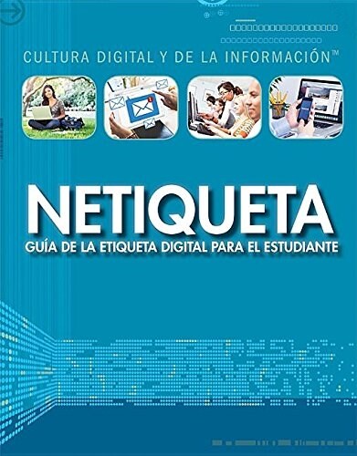 Netiqueta: Gu? de la Etiqueta Digital Para El Estudiante (Netiquette: A Students Guide to Digital Etiquette) (Library Binding)