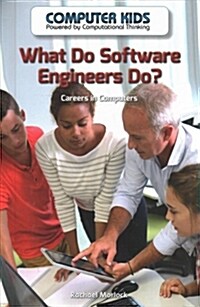 What Do Software Engineers Do?: Careers in Computers (Library Binding)