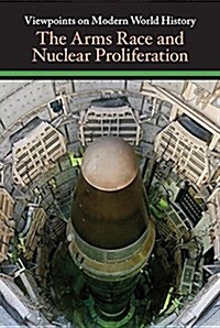 The Arms Race and Nuclear Proliferation (Library Binding)