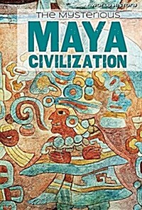 The Mysterious Maya Civilization (Paperback)