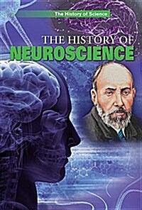 The History of Neuroscience (Library Binding)