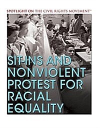 Sit-Ins and Nonviolent Protest for Racial Equality (Library Binding)