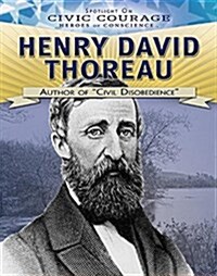 Henry David Thoreau: Author of Civil Disobedience (Library Binding)