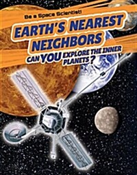 Earths Nearest Neighbors: Can You Explore the Inner Planets? (Paperback)