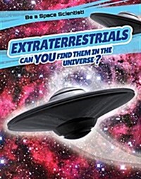 Extraterrestrials: Can You Find Them in the Universe? (Paperback)