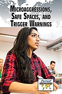 Microaggressions, Safe Spaces, and Trigger Warnings (Library Binding)