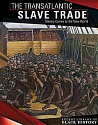 The Transatlantic Slave Trade: Slavery Comes to the New World (Paperback)