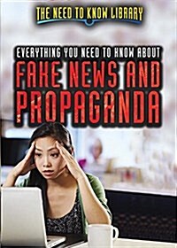 Everything You Need to Know about Fake News and Propaganda (Library Binding)
