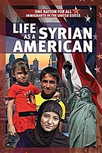 Life as a Syrian American (Library Binding)