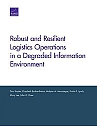 Robust and Resilient Logistics Operations in a Degraded Information Environment (Paperback)