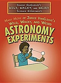 Many More of Janice VanCleaves Wild, Wacky, and Weird Astronomy Experiments (Paperback)