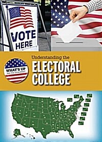 Understanding the Electoral College (Library Binding)