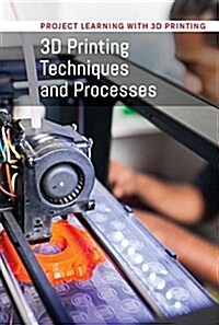 3D Printing Techniques and Processes (Library Binding)