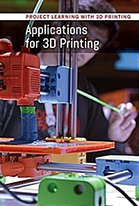 Applications for 3D Printing Applications for 3D Printing (Library Binding)