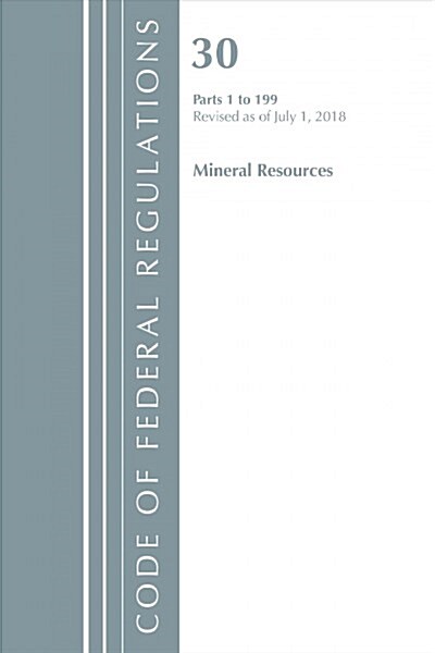 Code of Federal Regulations, Title 30 Mineral Resources 1-199 (Paperback, Revised)