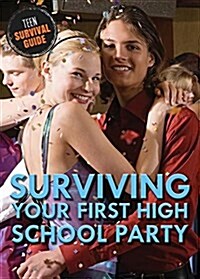 Surviving Your First High School Party (Library Binding)
