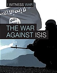 The War Against Isis (Library Binding)