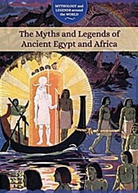 The Myths and Legends of Ancient Egypt and Africa (Library Binding)