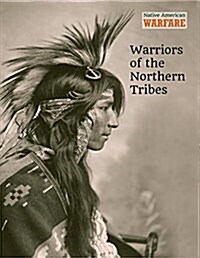Warriors of the Northern Tribes (Library Binding)