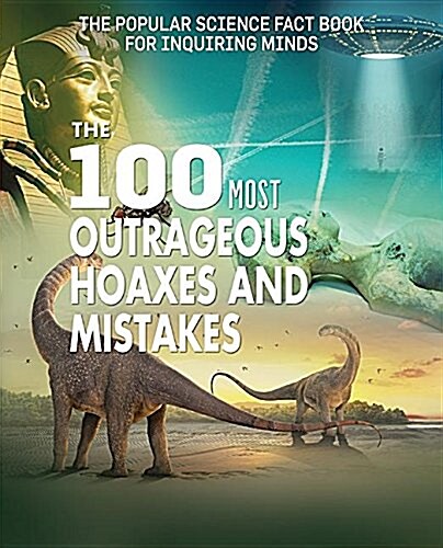 The 100 Most Outrageous Hoaxes and Mistakes (Library Binding)