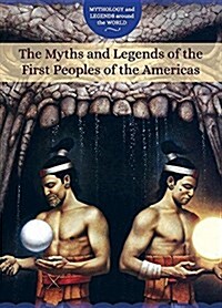 The Myths and Legends of the First Peoples of the Americas (Paperback)