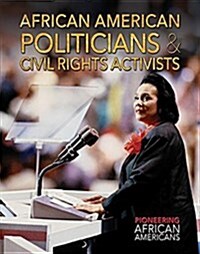 African American Politicians & Civil Rights Activists (Library Binding)