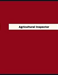 Agricultural Inspector Log: Logbook, Journal - 127 pages, 8.5 x 11 inches (Paperback)