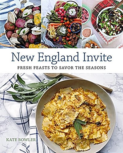 New England Invite: Fresh Feasts to Savor the Seasons (Hardcover)