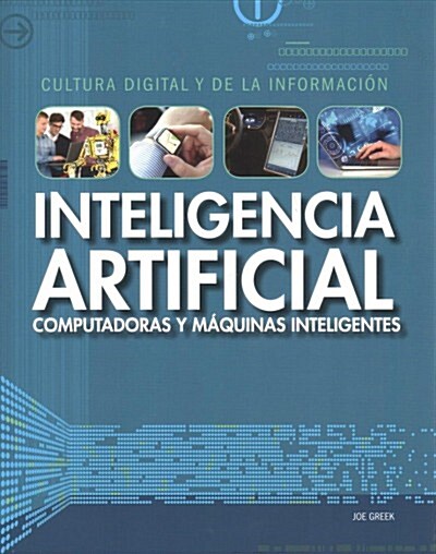 Inteligencia Artificial: Computadoras Y M?uinas Inteligentes (Artificial Intelligence: Clever Computers and Smart Machines) (Paperback)